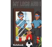My Locs And I Boys Notebook - This isn't just a notebook; it's a daily source of inspiration and empowerment.: 204 Pages with Inspirational Quotes - Size 6x9