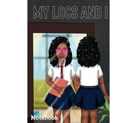My Locs And I Girls Notebook - This isn't just a notebook; it's a daily source of inspiration and empowerment.: 204 Pages with Inspirational Quotes - Size 6x9
