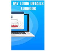 MY LOGIN DETAILS LOGBOOK: Password || Username || Security Questions || Login Credentials || User ID || Login information's || Personal Identification ... Account Login || Key || 100 Pages, "6 x 9".