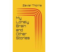 My Lonely Brain and Other Stories