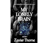 My Lonely Brain and Other Stories: 7 (Another Day in Paradise Lost.)