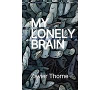 My Lonely Brain and Other Stories (Another Day in Paradise Lost.)