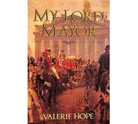 My Lord Mayor: 800 Years of London's Mayoralty