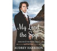 My Lord The Spy : A Regency Romance (The Spying Lords)