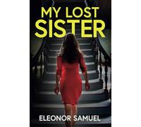 My Lost Sister: An absolutely gripping and emotional brand-new psychological thriller (Stunning Psychological Thrillers)