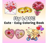 My Love coloring book for Adults: Big Bold Easy Valentine Coloring Pages for Teens & Adults • Romantic Couples, Hearts, Gifts and Love-Themed coloring pages (Holidays and Seasons Coloring Book)