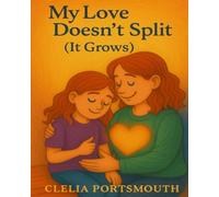My love doesn't split, (It grows!) (Chicken Soup for Wobbly Feelings)
