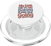 My Love For Baking Keeps Me Going Baker Life PopSockets PopGrip for MagSafe