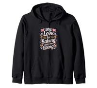 My Love For Baking Keeps Me Going Baker Life Zip Hoodie