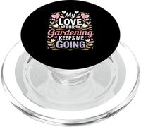 My Love For Gardening Keeps Me Going Garden PopSockets PopGrip for MagSafe