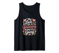 My Love for Gardening Keeps Me Going Garden Tank Top