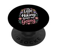 My Love For Hiking Keeps Me Going Hiker Adventure PopSockets Adhesive PopGrip