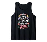 My Love for Hiking Keeps Me Going Hiker Adventure Tank Top