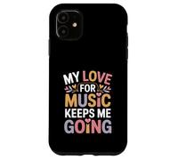 My Love For Music Keeps Me Going Quote Case for iPhone 11