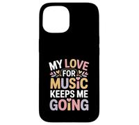 My Love For Music Keeps Me Going Quote Case for iPhone 15
