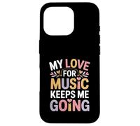 My Love For Music Keeps Me Going Quote Case for iPhone 16 Pro