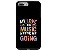 My Love For Music Keeps Me Going Quote Case for iPhone 7 Plus/8 Plus