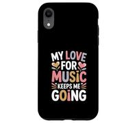 My Love For Music Keeps Me Going Quote Case for iPhone XR