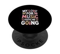 My Love For Music Keeps Me Going Quote PopSockets Adhesive PopGrip