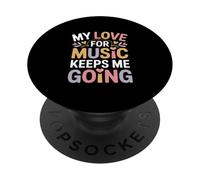 My Love For Music Keeps Me Going Quote PopSockets Adhesive PopGrip