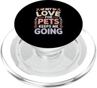 My Love For Pets Keeps Me Going Animal Lovers PopSockets PopGrip for MagSafe