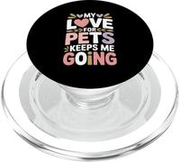My Love For Pets Keeps Me Going Animal Lovers PopSockets PopGrip for MagSafe