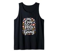 My Love for Pets Keeps Me Going Animal Lovers Tank Top