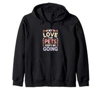 My Love For Pets Keeps Me Going Animal Lovers Zip Hoodie