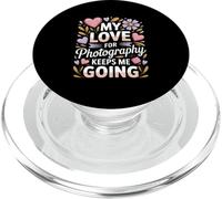 My Love For Photography Keeps Me Going Hearts Flowers PopSockets PopGrip for MagSafe
