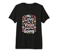 My Love for Yoga Keeps Me Going Motivation Premium T-Shirt