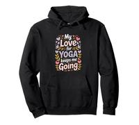 My Love For Yoga Keeps Me Going Motivation Pullover Hoodie