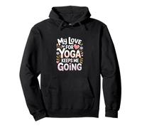 My Love For Yoga Keeps Me Going Motivation Pullover Hoodie