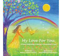 My Love For You: A Poem Celebrating A Mother's Unconditional Love