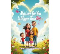 My Love for You Is Bigger Than Big: A Heartwarming Picture Book for Bedtime and Bonding (Little Loves Series Book 1) (Little Love Series)