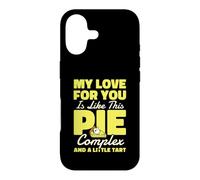 My Love Is Like This Pie Complex And A Little Tart Case for iPhone 17