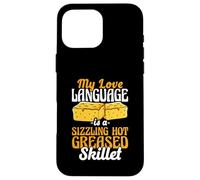 My Love Language Is A Hot Greased Skillet Cornbread Baker Case for iPhone 16 Pro Max