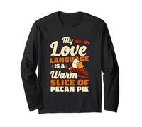 My Love Language is A Warm Slice of Pecan Pie Long Sleeve T-Shirt