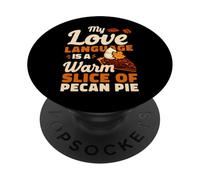 My Love Language Is A Warm Slice Of Pecan Pie PopSockets Adhesive PopGrip
