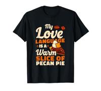 My Love Language is A Warm Slice of Pecan Pie T-Shirt