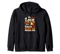 My Love Language Is A Warm Slice Of Pecan Pie Zip Hoodie