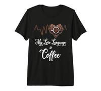 My Love Language is Coffee Premium T-Shirt