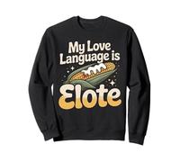 My Love Language Is Elote Sweatshirt