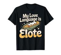 My Love Language is Elote T-Shirt
