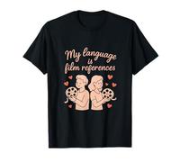 My Love Language Is Film References Movie Quote novelty T-Shirt