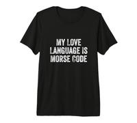My Love Language is Morse Code Funny Ham Radio CW Operator Premium T-Shirt