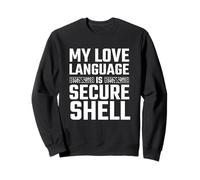 My Love Language is Secure Shell SSH Admin Humor Sweatshirt