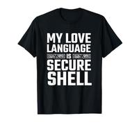 My Love Language is Secure Shell SSH Admin Humor T-Shirt