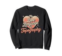 My Love Language Is Topography Typography Heart Sweatshirt