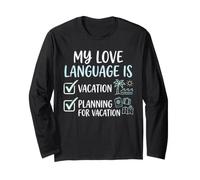 My Love Language is Vacation Planning Travel Lover Long Sleeve T-Shirt
