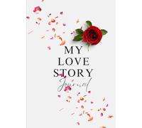 My Love Story Journal: A Couples Keepsake to Record Adventures, Cherish Memories, and Create Your Dream Love Story